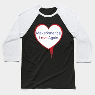 Make America Love Again Baseball T-Shirt